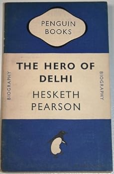 The hero of Delhi;: A life of John Nicholson, saviour of India, and a history of his wars ([Pelican books] 627)