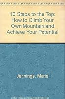10 Steps to the Top: How to Climb Your Own Mountain and Achieve Career Potential 0749911220 Book Cover