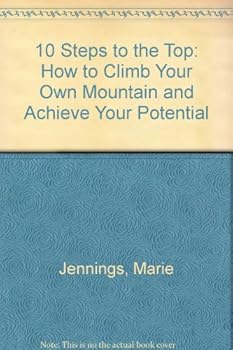 Paperback 10 Steps to the Top: How to Climb Your Own Mountain and Achieve Your Potential Book