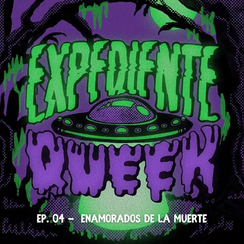 Ep. 4 - Enamorados de La Muerte 💀