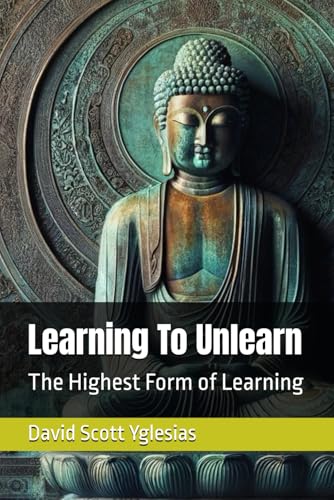 Learning To Unlearn: The Highest Form of Learning