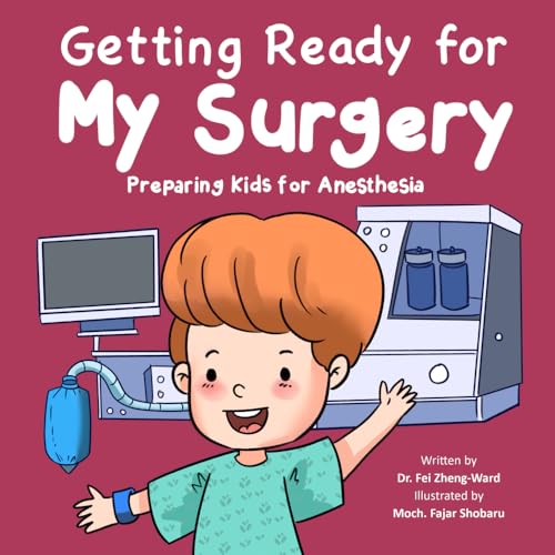 Getting Ready for My Surgery: Preparing Kids for Anesthesia (Kids Book About Having Surgery)