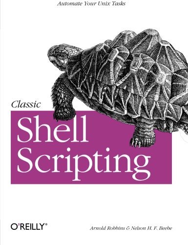 Classic Shell Scripting: Hidden Commands that Unlock the Power of Unix by Arnold Robbins (May 1 2005)