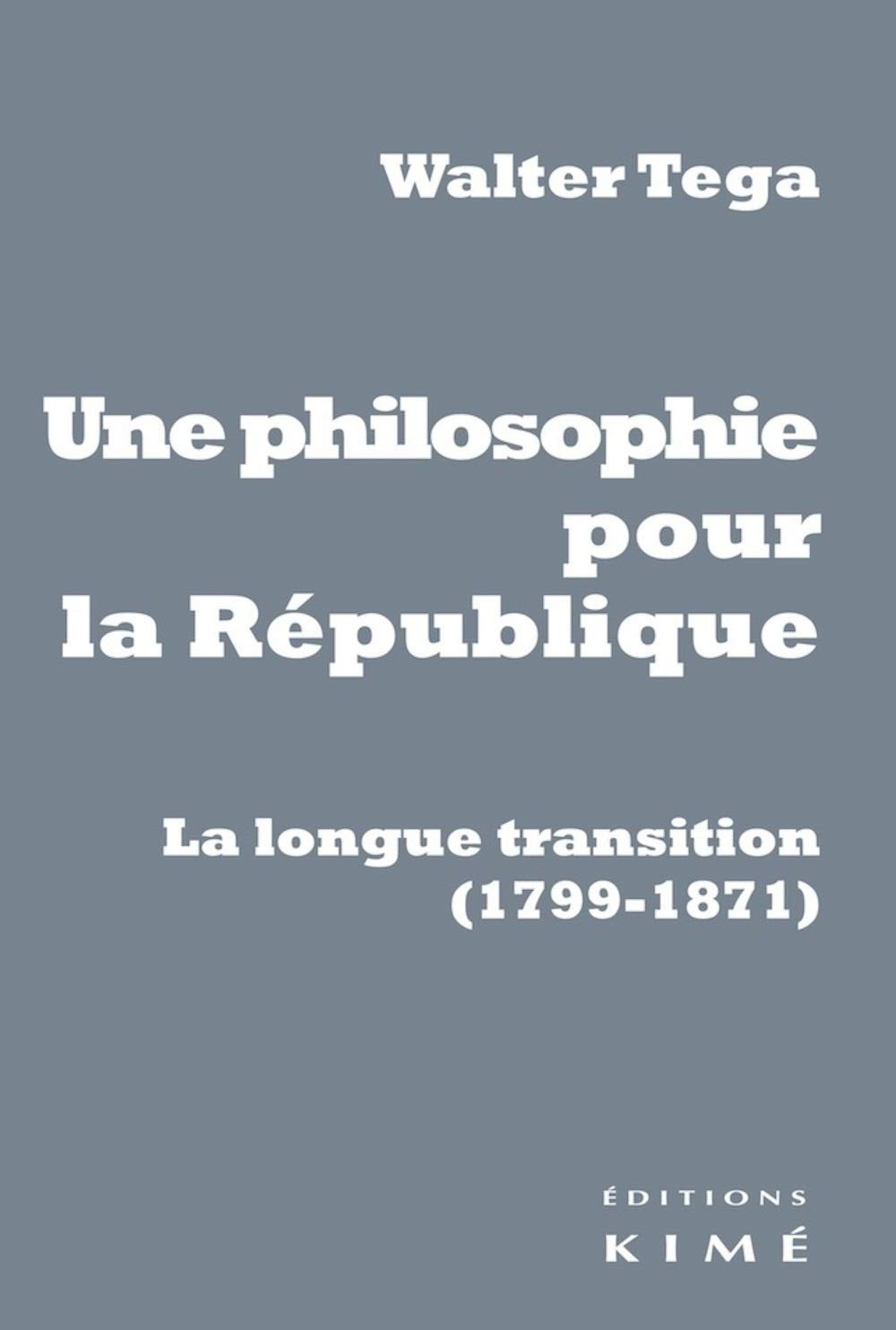 Une philosophie pour la République: La longue transition (1799-1871)