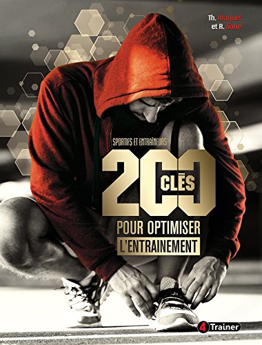 Télécharger 200 clés pour optimiser l'entraînement : Sportifs en entraîneurs PDF Ebook En Ligne
