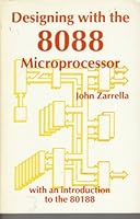 Designing With the 8088 Microprocessor: With an Introduction to the 80188 0935230076 Book Cover