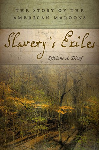 Slavery's Exiles: The Story of the American Maroons Slavery's Exiles: The Story of the American Maroons