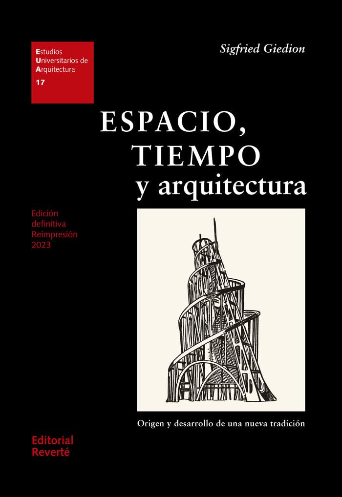 Espacio, tiempo y arquitectura: Origen y desarrollo de una nueva tradición: 17 (Estudios Universitarios de Arquitectura (EUA))