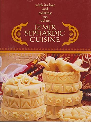 With its lost existing 100 recipes - Izmir Sephardic Cuisine