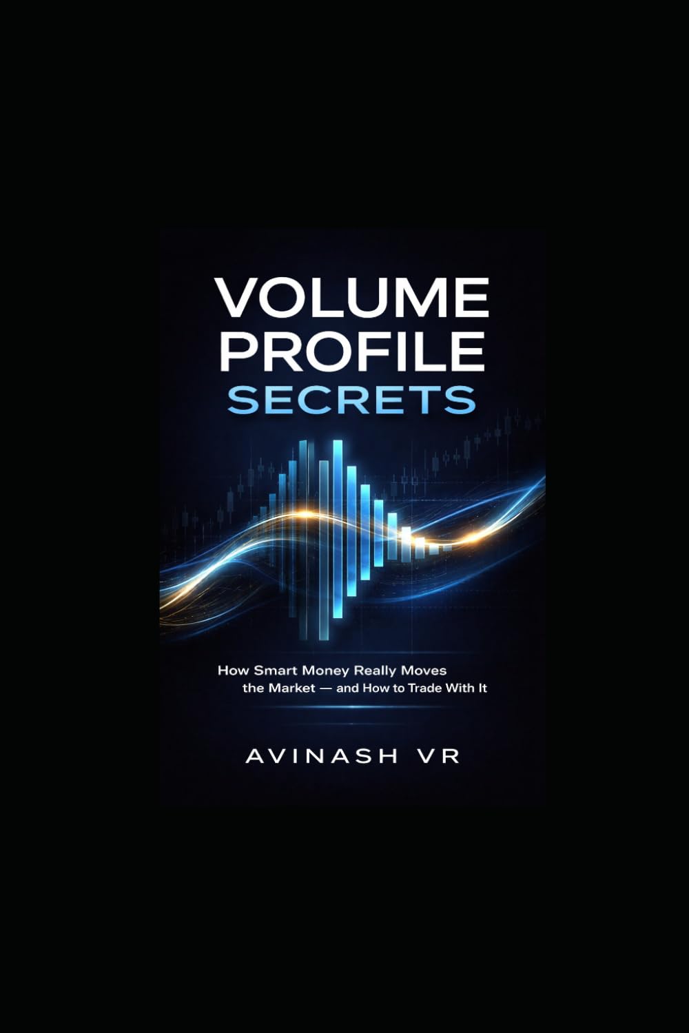 Volume Profile Secrets: How Smart Money Really Moves the Market — and How to Trade with It