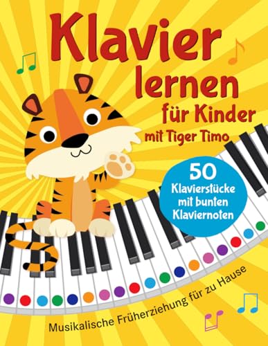 Klavier lernen mit Tiger Timo: 50 Klavierstücke für Kinder mit bunten...