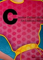 Creative Pattern Skills for Fashion Design (F.I.T. Collection) 0870056824 Book Cover