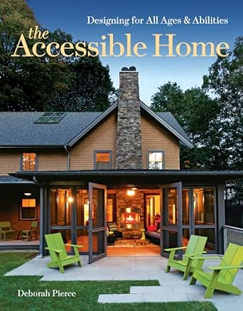 The Accessible Home: Designing for All Ages and Abilities