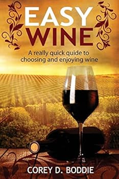 Paperback Easy Wine: A Really Quick Guide to Choosing and Enjoying Wine Book