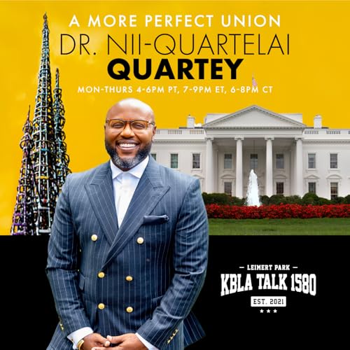 A More Perfect Union with Nii-Quartelai Quartey Podcast Por KBLA Talk 1580 arte de portada