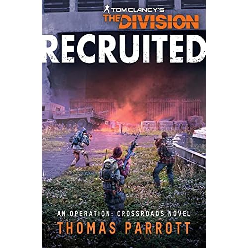Tom Clancy's The Division: Recruited: An Operation Crossroads Novel