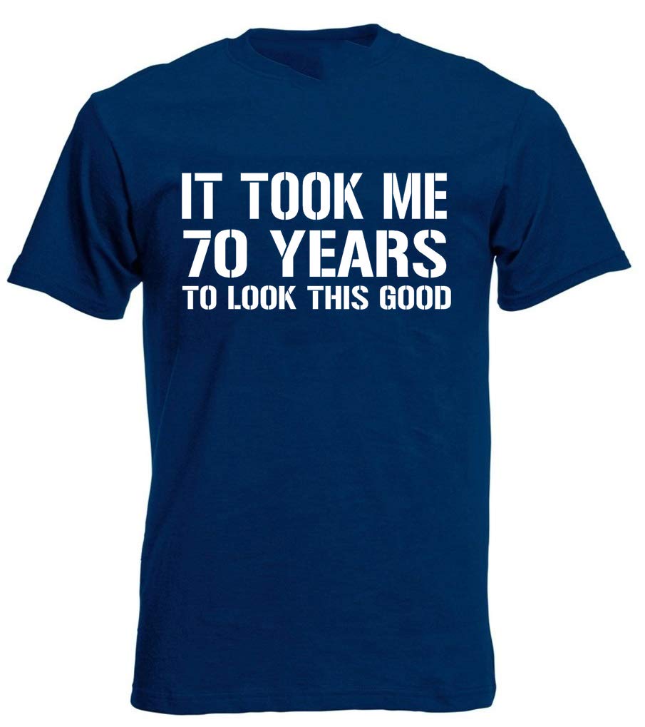 loltops It Took Me 70 Years to Look This Good, Men's T-Shirt (Medium, Navy)