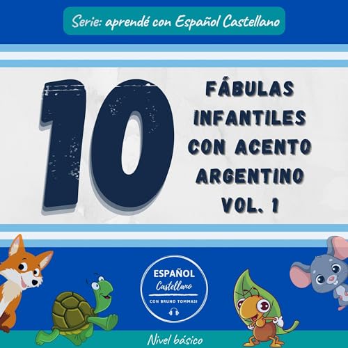 Español Castellano, Bruno Tommasi - 10 f&amp;aacute;bulas infantiles con acento argentino, Vol. 1: Nivel b&amp;aacute;sico [10 Children&amp;rsquo;s Fables with an Argentine Accent, Vol. 1: Basic Level] episode artwork