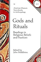 Gods and Rituals: Readings in Religious Beliefs and Practices (Texas Press Sourcebooks in Anthropology, 6) 0292727089 Book Cover