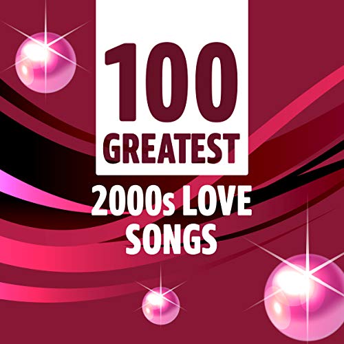 100 Greatest 2000s Love Songs on Amazon Music Unlimited