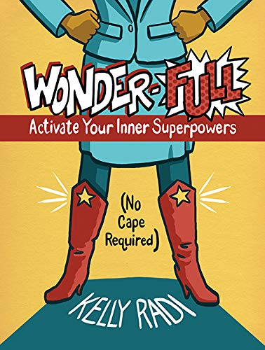 Wonder-Full: Activate Your Inner Superpowers (No Cape Required) : Radi ...