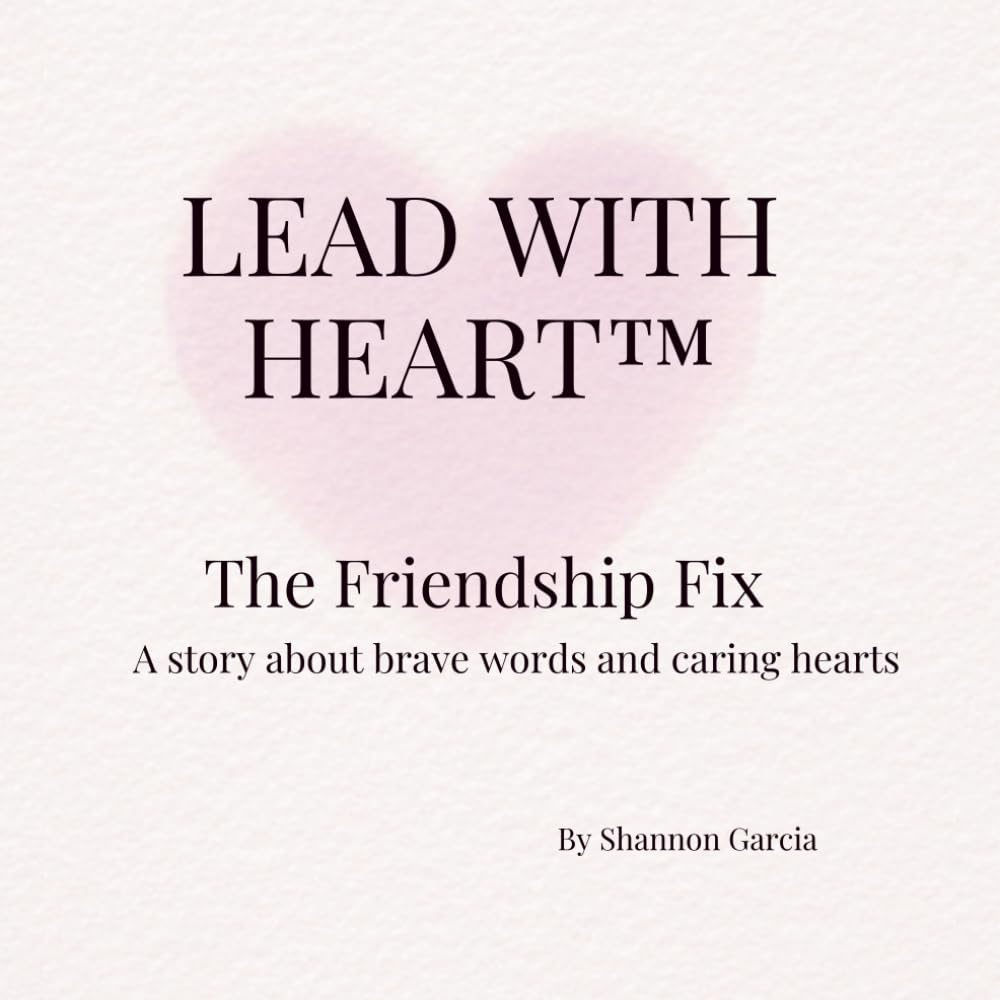 Lead With Heart™: The Friendship Fix