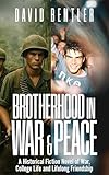 Brotherhood In War & Peace: A Historical Fiction Novel of War, College Life and Lifelong Friendship