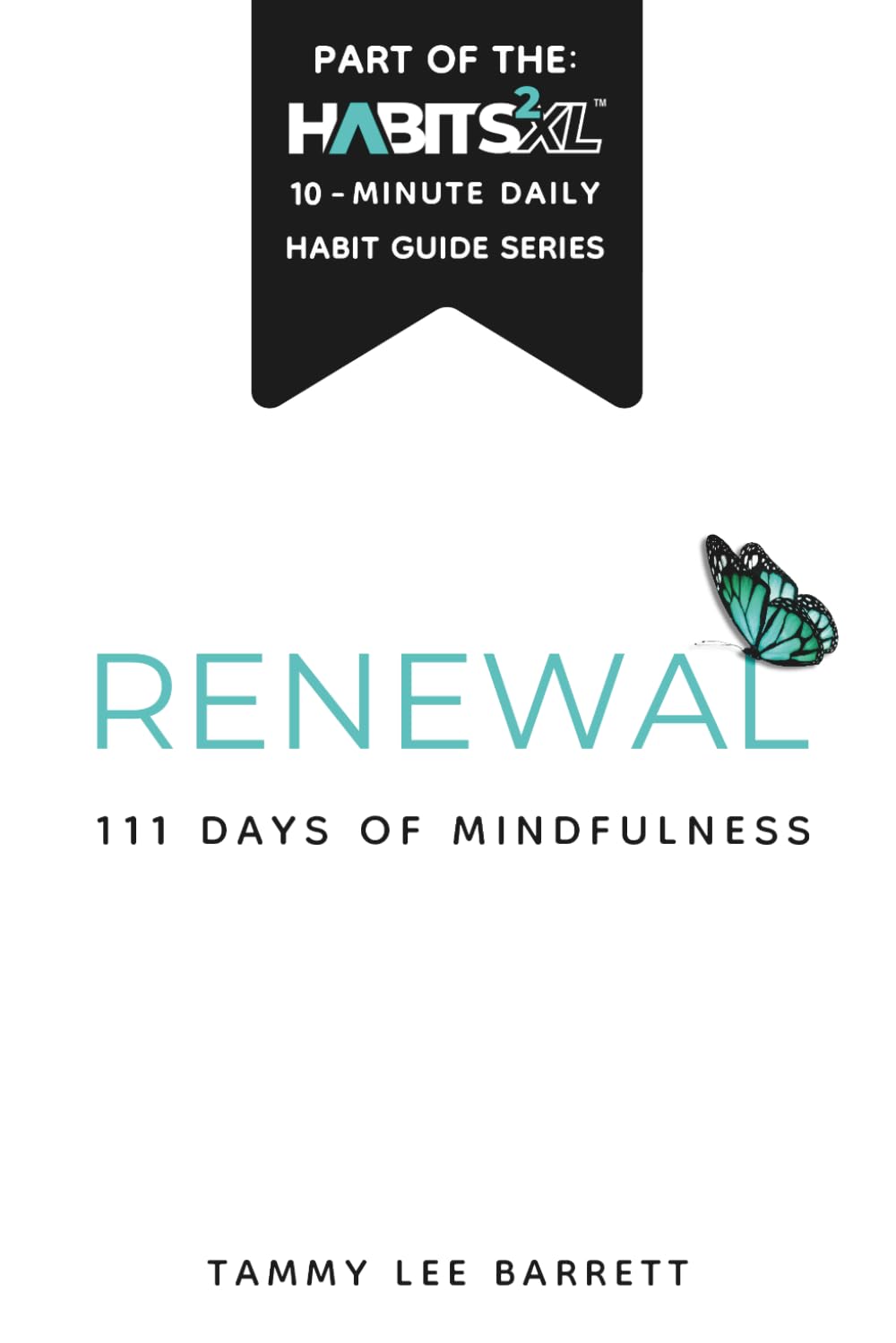 Renewal 111 Days of Mindfulness: A Guided Practice to Reset Your Mindset, Readjust Your Habits, and Restart with Grace (Habits²XL Guide Series)