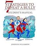 7 Strategies to Defeat a Bully: Defeat the Bully Without Fighting