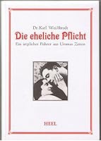Die eheliche Pflicht: Ein arztlicher Fuhrer aus Uromas Zeiten 3898804836 Book Cover