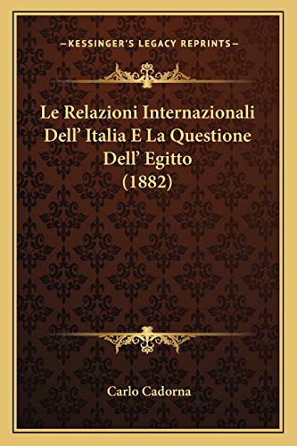 Le Relazioni Internazionali Dell' Italia E La Questione Dell' Egitto (1882) (Italian Edition)
