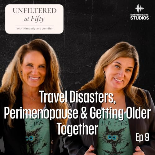 Travel Disasters, Perimenopause & Getting Older Together