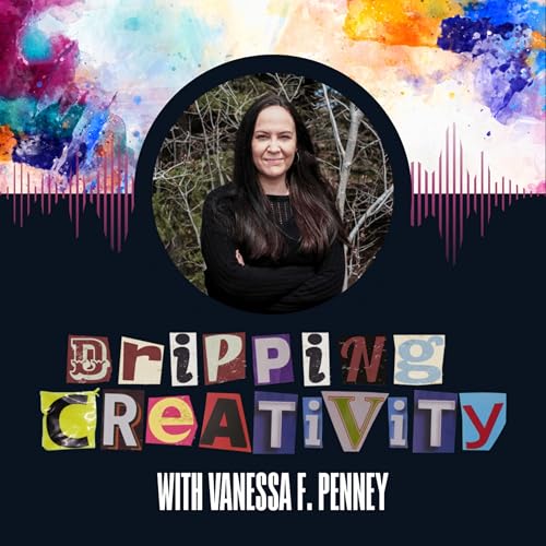 Dripping Creativity Episode 21: Into the Shadows with Vanessa Penny