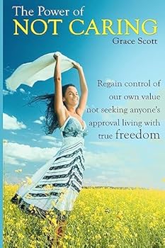 Paperback The Power of Not Caring: Not Caring what People Think, Experience True Freedom: Booklet Book