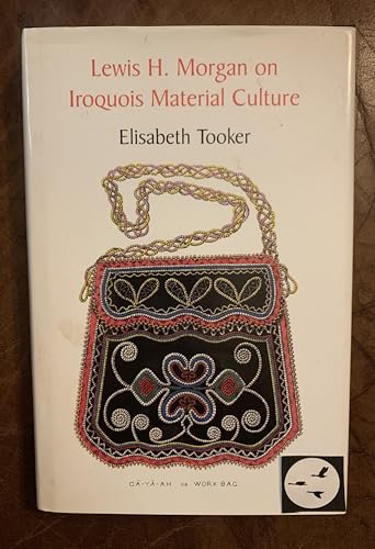 Lewis H. Morgan on Iroquois Material Culture 0816513473 Book Cover