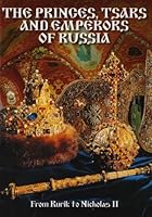 The princes, tsars and emperors of Russia. From Rurik to Nicholas II 5905985944 Book Cover