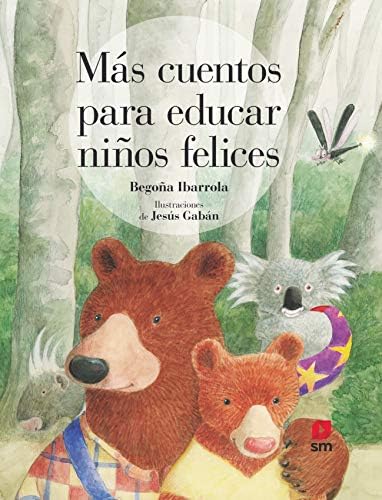 Más cuentos para educar niños felices: 0 (Cuentos para sentir)