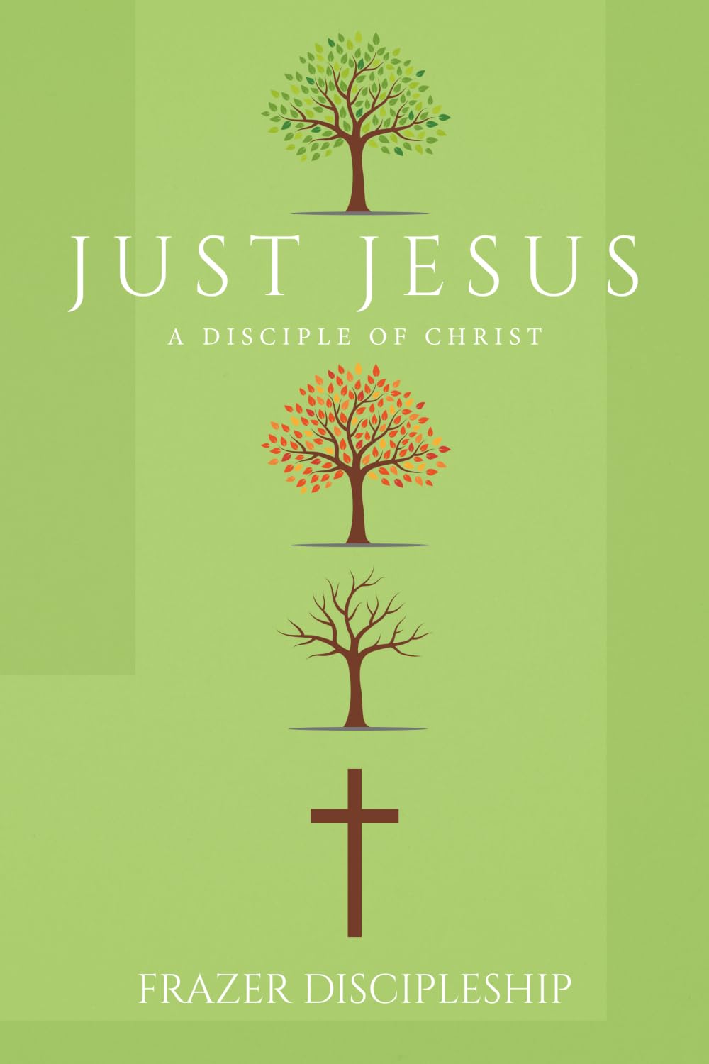 Just Jesus: A Disciple of Christ