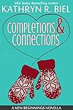 Completions and Connections (A New Beginnings Book 0)