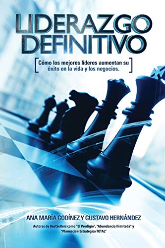 Liderazgo Definitivo: Como los Mejores LIDERES aumentan su Exito en la vida: y los Negocios. ¿En verdad eres o Quieres SER un verdadero LIDER? (Spanish Edition)