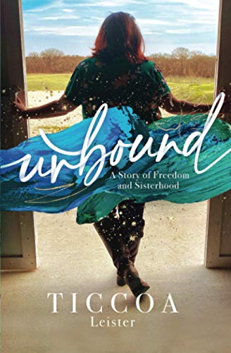 Unbound: A Story of Freedom and Sisterhood Unbound: A Story of Freedom and Sisterhood