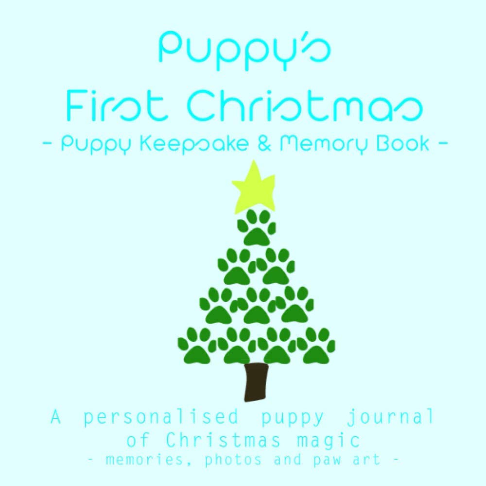 Puppy's First Christmas - Puppy Keepsake and Memory Book: a personalised puppy journal of Christmas magic - memories, photos and paw art (Puppy's First Christmas Journals - Personalised)