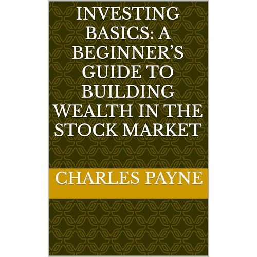 Investing Basics: A Beginner&amp;rsquo;s Guide to Building Wealth in the Stock Market by Charles Payne episode artwork