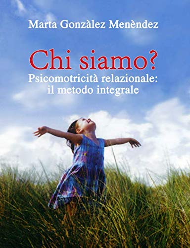 Chi Siamo?: Psicomotricita Relazionale: il metodo integrale