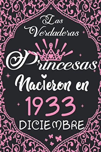 Las Verdaderas Princesas Nacieron en 1933 Diciembre: Regalo de cumpleaños de 87 años para mujeres cuaderno forrado cuaderno de cumpleaños regalo de, ... niñas, tía, novia , 6 * 9 pulgadas 120 pagina