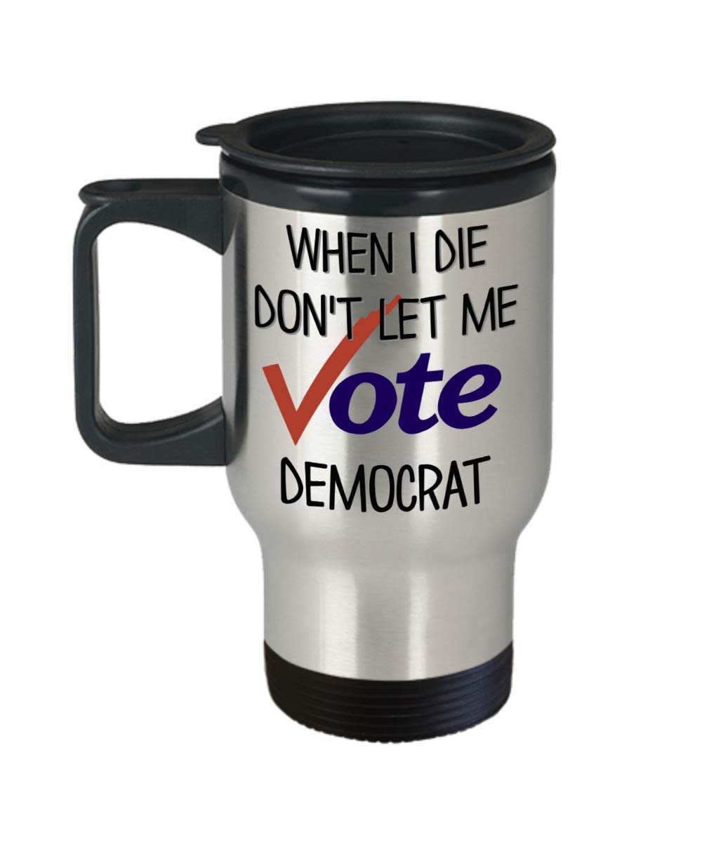When I Die Don't Let Me Vote Democrat Travel Mug Funny Republican Election 14 Oz. Stainless Steel Insulated Political Coffee Tea Cup for Men or Women