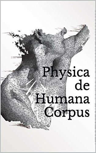 Physica De Humana Corpus Physics Of The Human Body Coles Justin Amazon Com