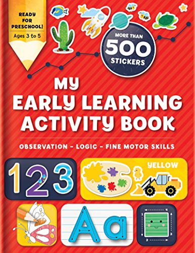 My Early Learning Activity Book for Kids Ages 3-5, Preschool Workbook with Coloring, Tracing, Connect the Dots, Mazes, and 500+ Stickers: More Than 500 Stickers