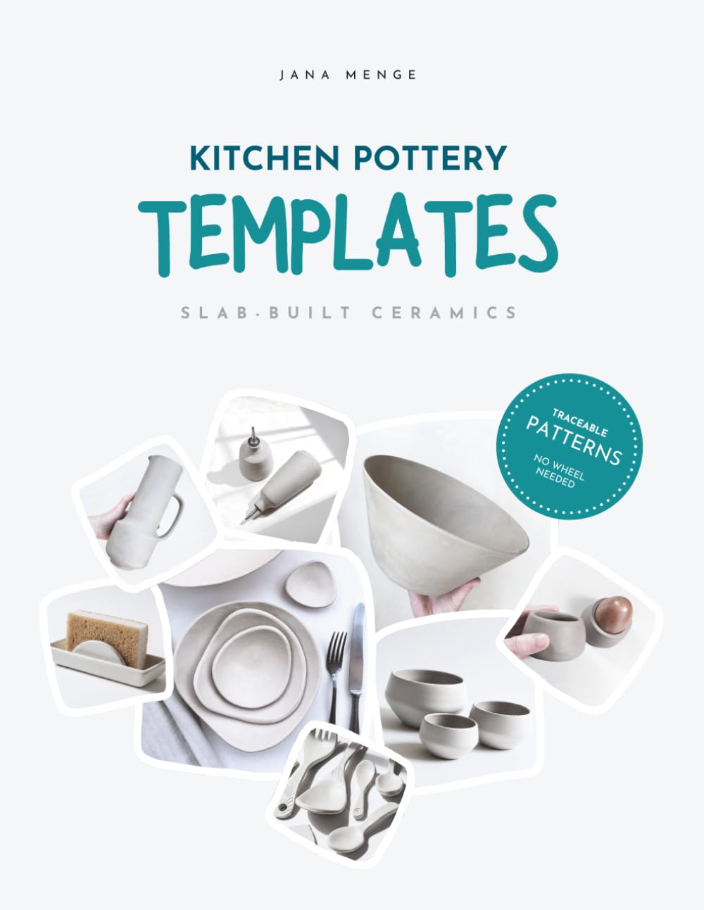 Kitchen Pottery Templates: Slab-built Ceramics: Traceable Patterns - No Wheel Handmade Ceramics, Pottery Tool for Beginner, Photocopy-friendly Patterns for Plates, Bowls & More, DIY Handbuilding Set