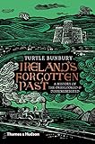 Ireland's Forgotten Past: A History of the Overlooked and Disremembered